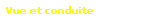 Vue et conduite